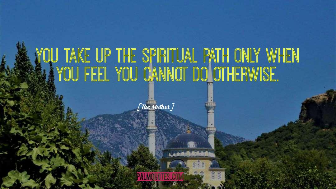 Spiritual Path quotes by The Mother