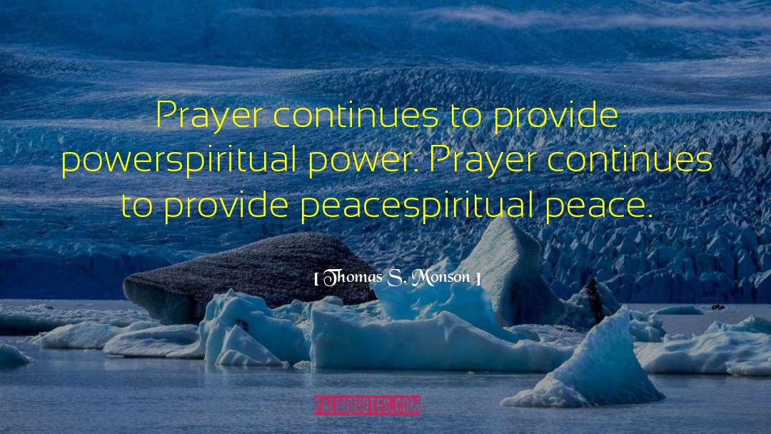 Spiritual Peace quotes by Thomas S. Monson