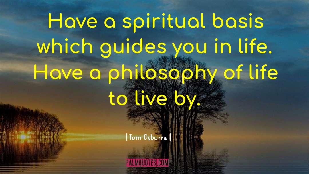 Spiritual Philosophy quotes by Tom Osborne