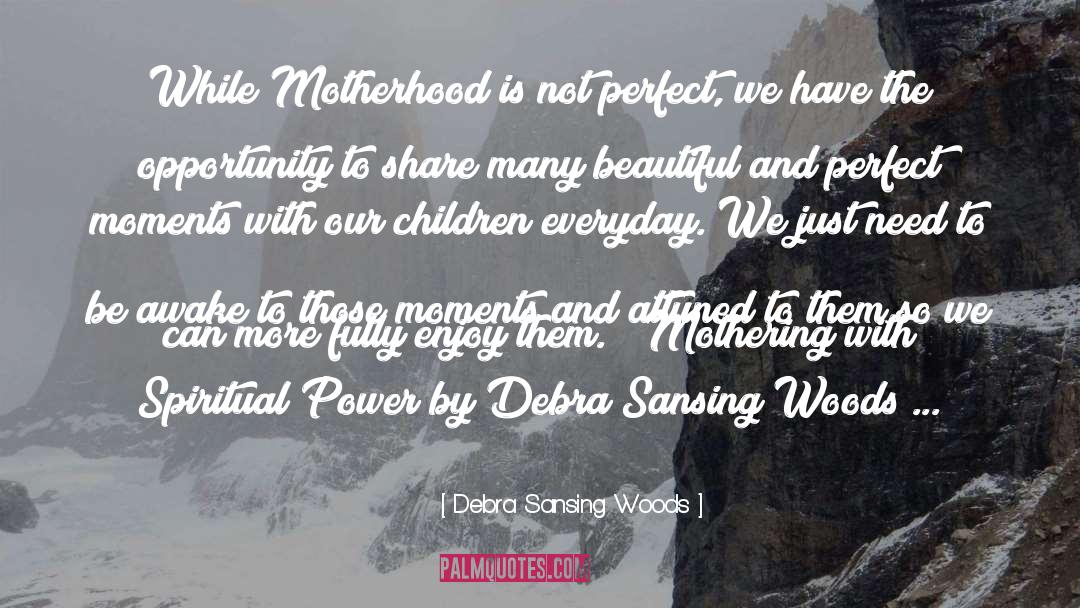 Spiritual Power quotes by Debra Sansing Woods