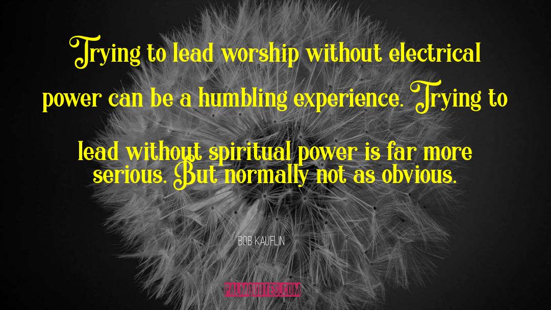 Spiritual Power quotes by Bob Kauflin