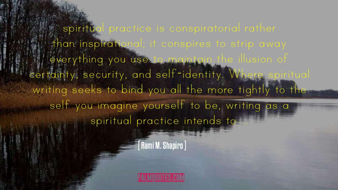 Spiritual Practice quotes by Rami M. Shapiro