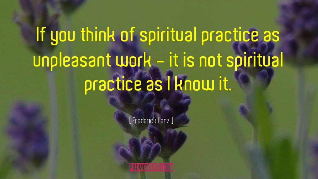 Spiritual Practice quotes by Frederick Lenz