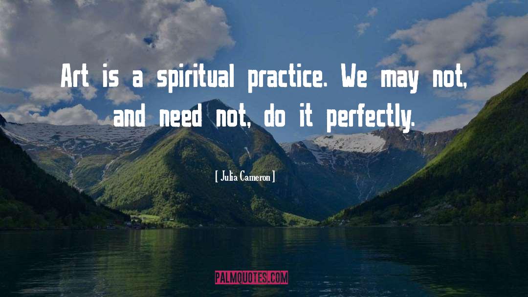 Spiritual Practice quotes by Julia Cameron