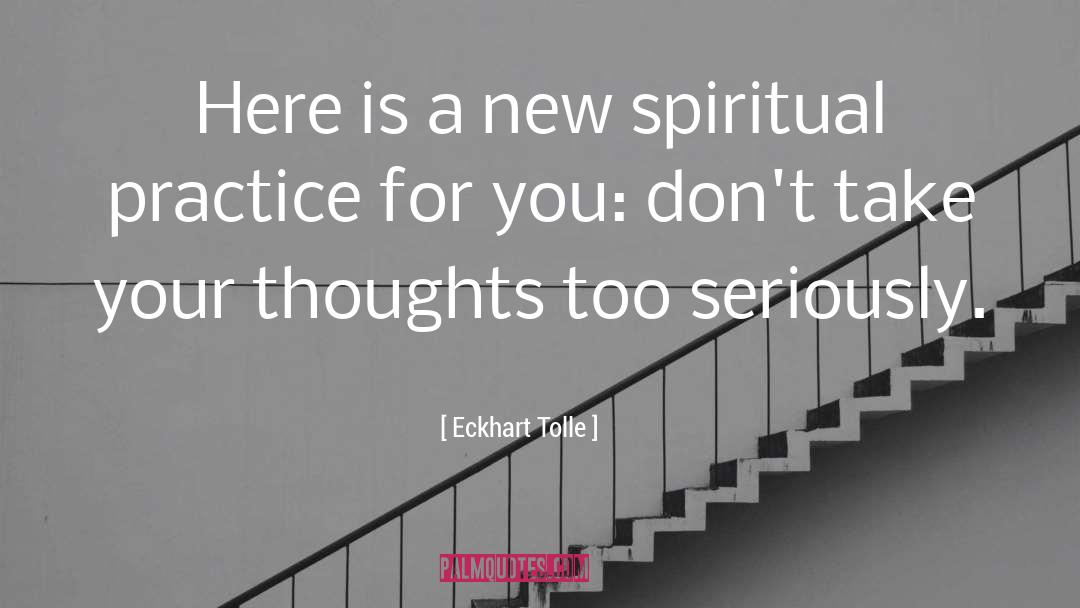 Spiritual Practice quotes by Eckhart Tolle