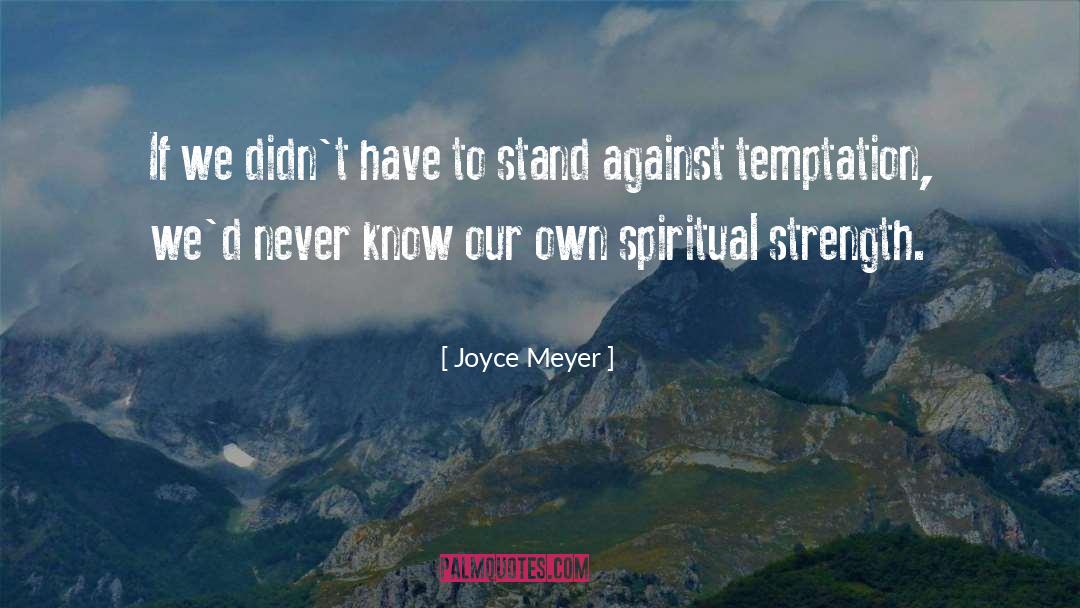 Spiritual Strength quotes by Joyce Meyer