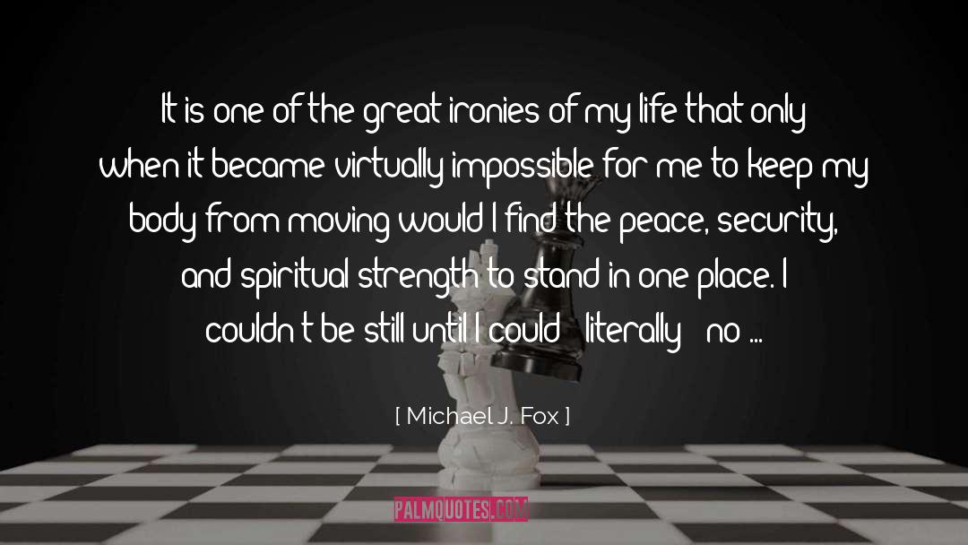 Spiritual Strength quotes by Michael J. Fox