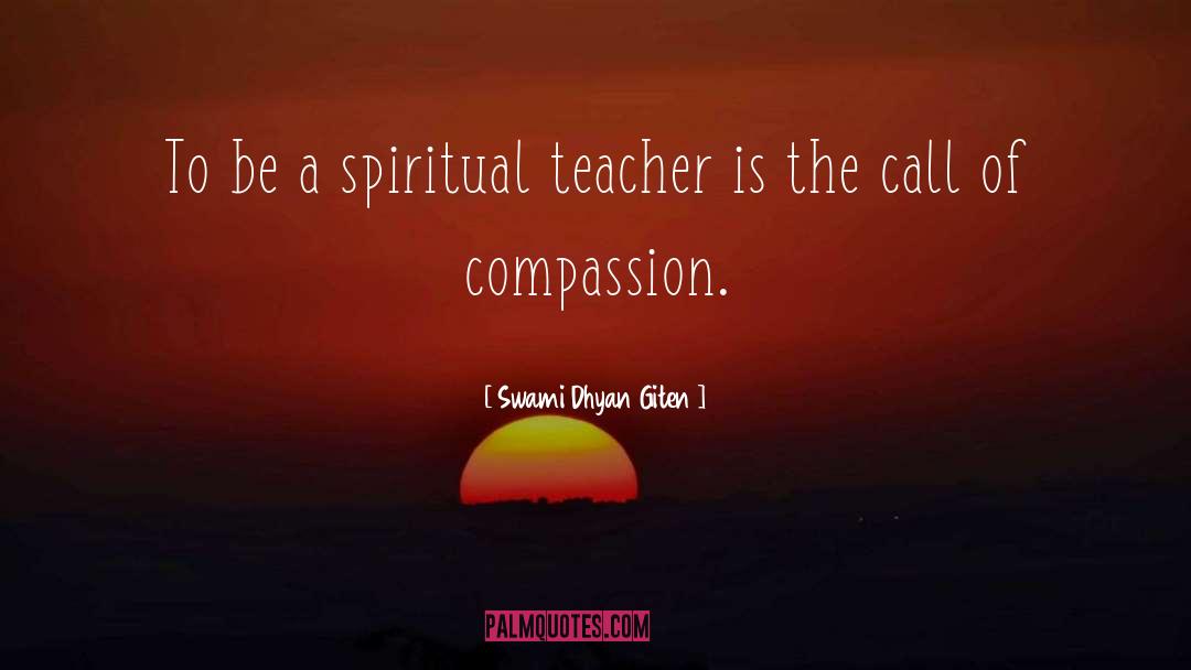 Spiritual Teacher quotes by Swami Dhyan Giten