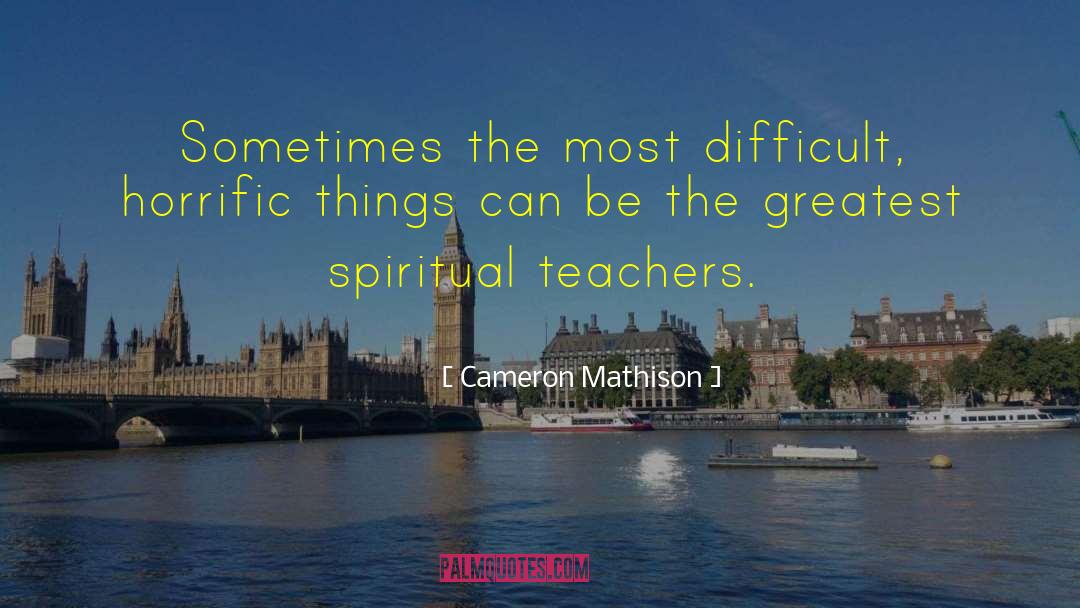 Spiritual Teachers quotes by Cameron Mathison