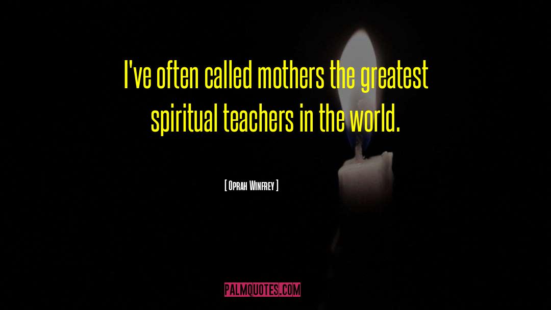 Spiritual Teachers quotes by Oprah Winfrey