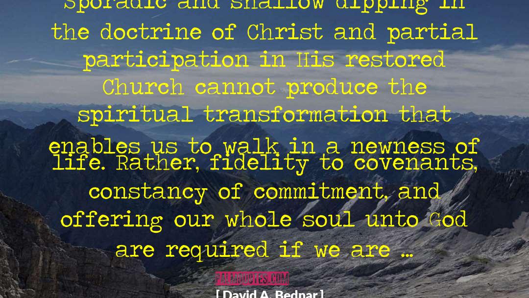 Spiritual Transformation quotes by David A. Bednar