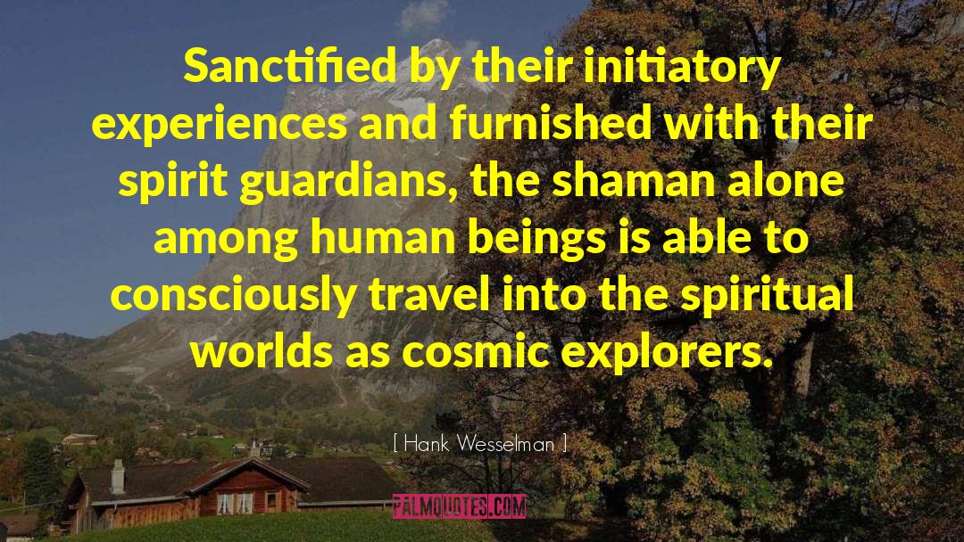 Spiritual Travel quotes by Hank Wesselman