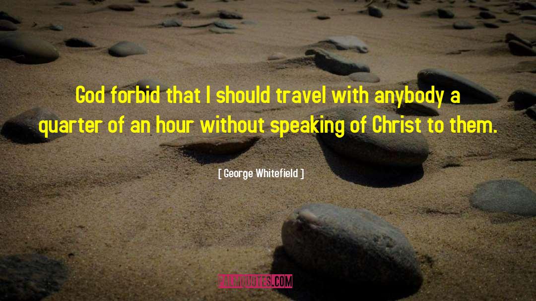 Spiritual Travel quotes by George Whitefield