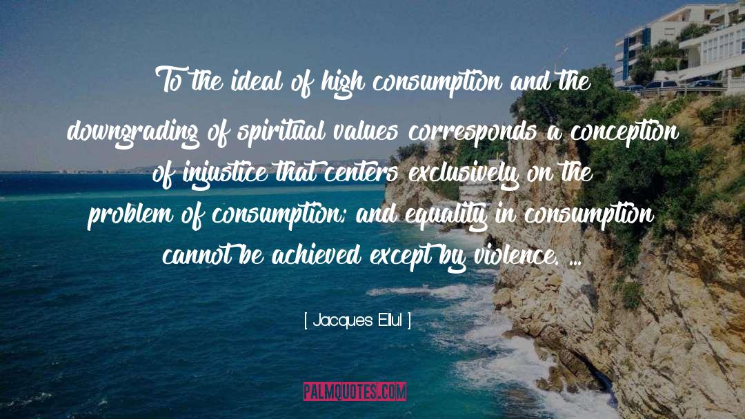 Spiritual Values quotes by Jacques Ellul