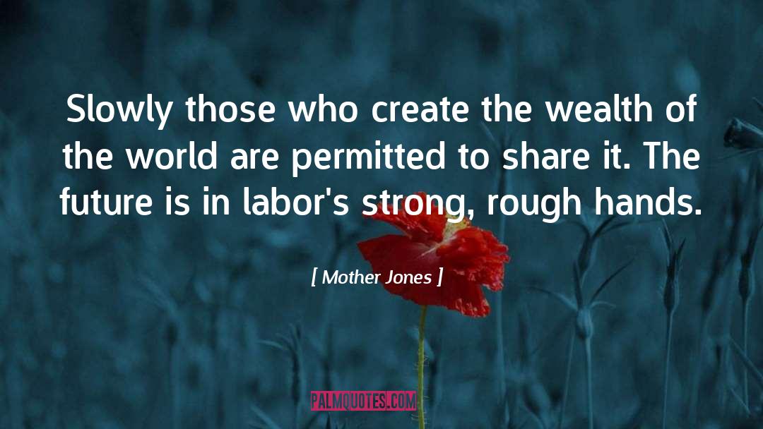 Spiritual Wealth quotes by Mother Jones