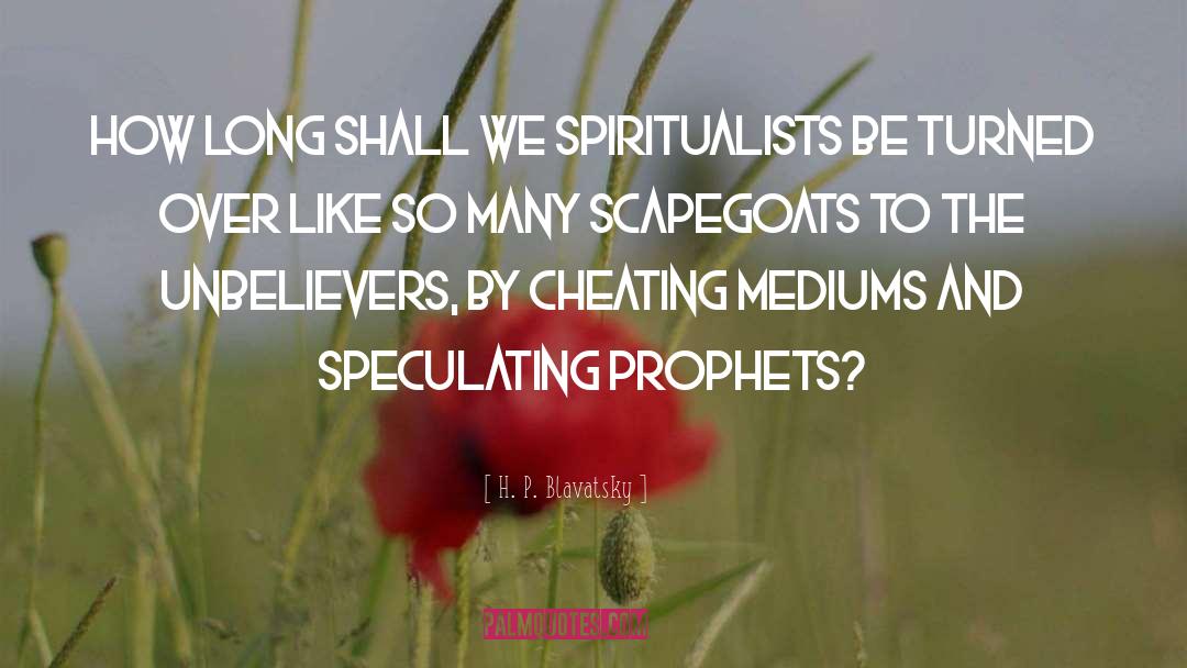 Spiritualists quotes by H. P. Blavatsky