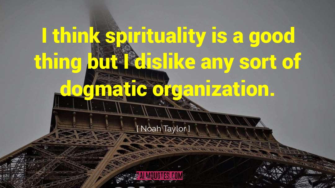 Spirituality 101 quotes by Noah Taylor