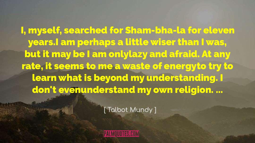 Spirituality Energy Realisation quotes by Talbot Mundy