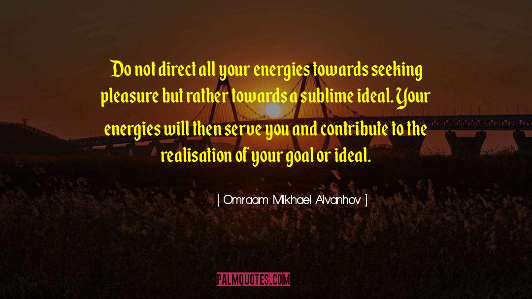 Spirituality Energy Realisation quotes by Omraam Mikhael Aivanhov