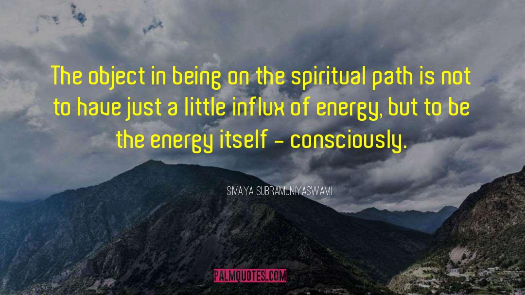 Spirituality Energy Realization quotes by Sivaya Subramuniyaswami