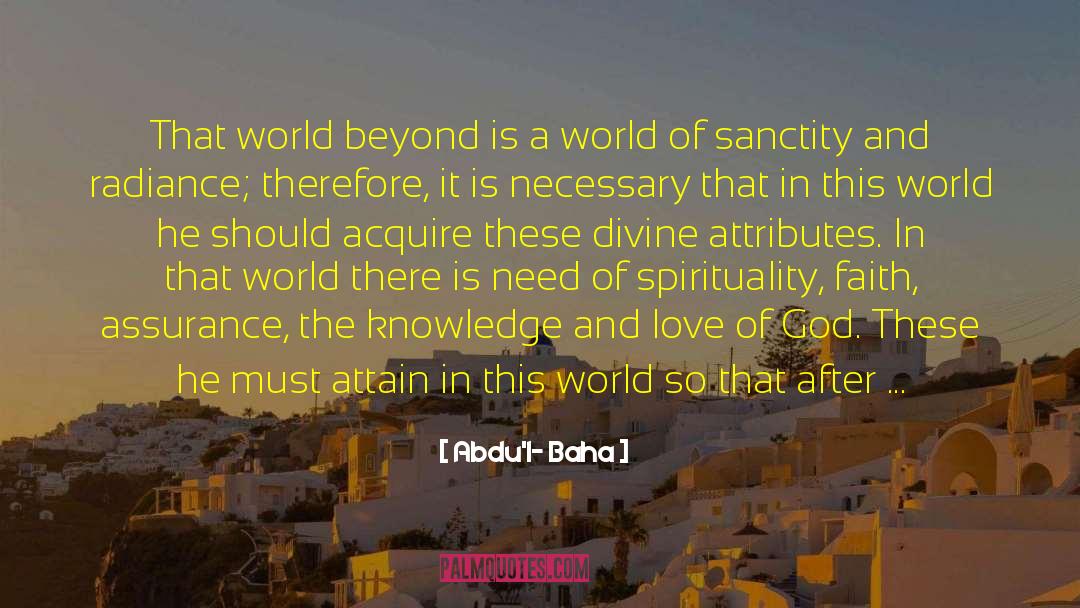 Spirituality Faith quotes by Abdu'l- Baha