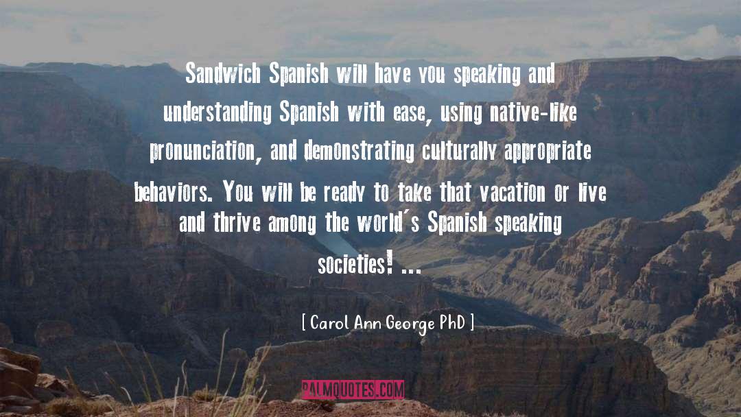 Spirituous Pronunciation quotes by Carol Ann George PhD