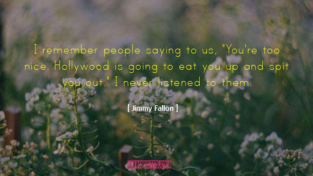 Spit quotes by Jimmy Fallon