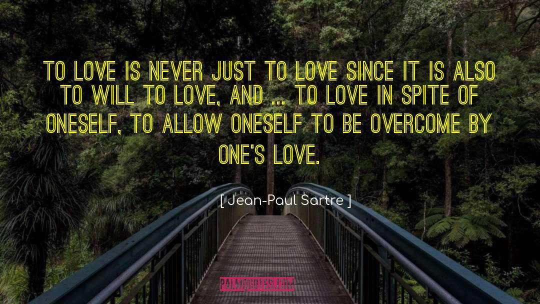 Spite And Love quotes by Jean-Paul Sartre