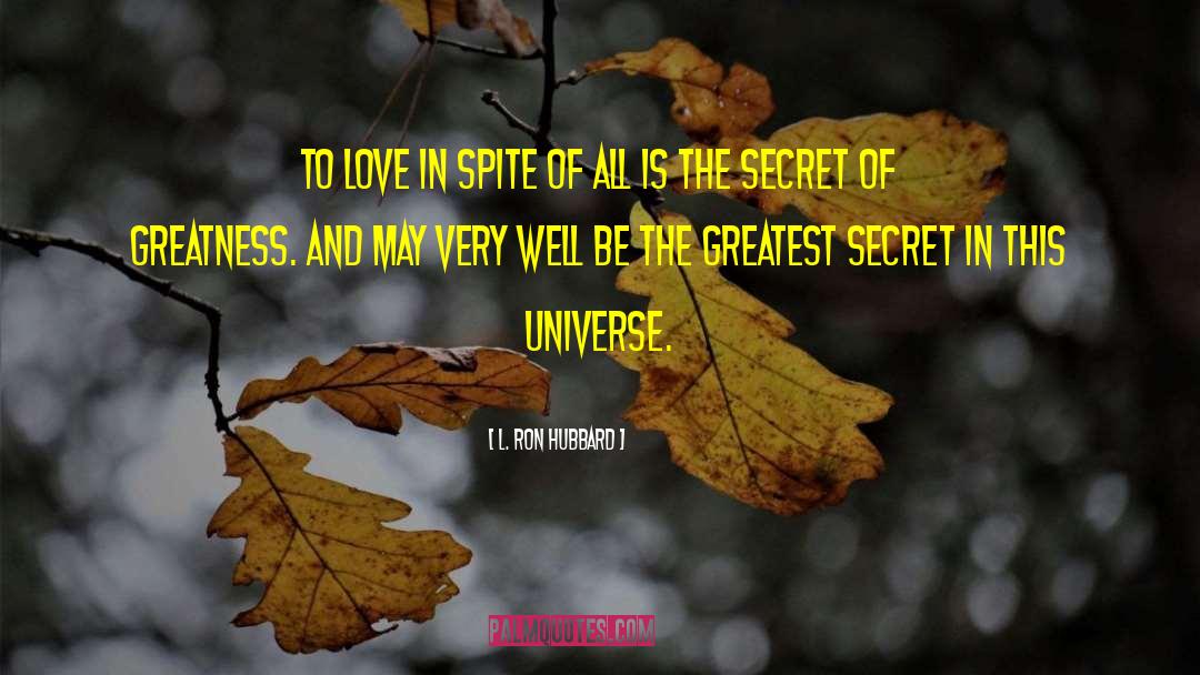 Spite And Love quotes by L. Ron Hubbard