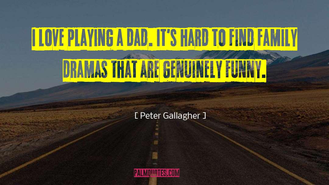 Spitzley Family quotes by Peter Gallagher