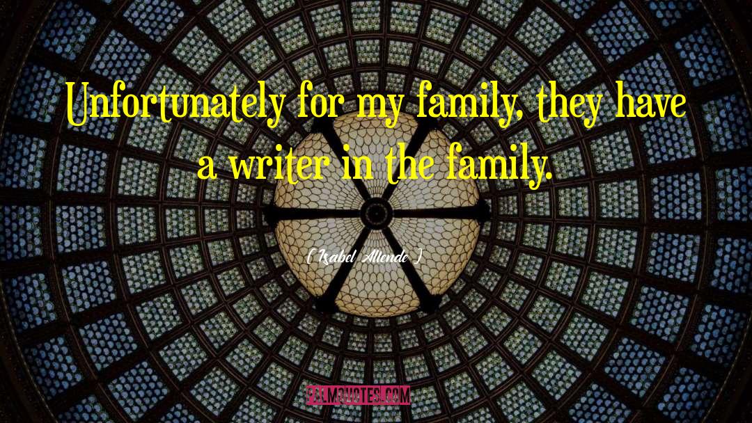 Spitzley Family quotes by Isabel Allende