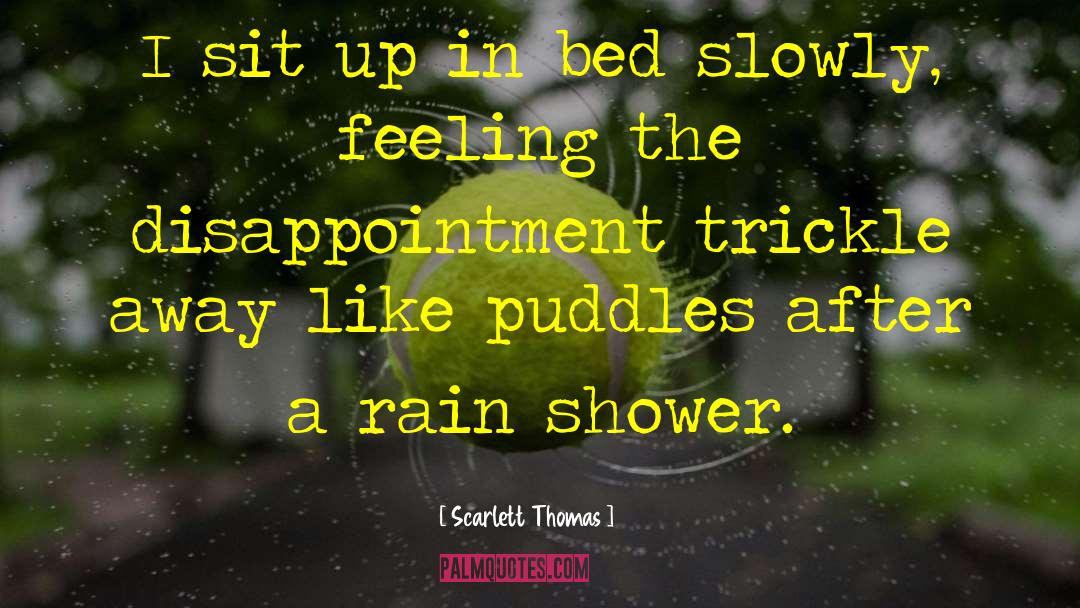 Splashing In The Puddles quotes by Scarlett Thomas