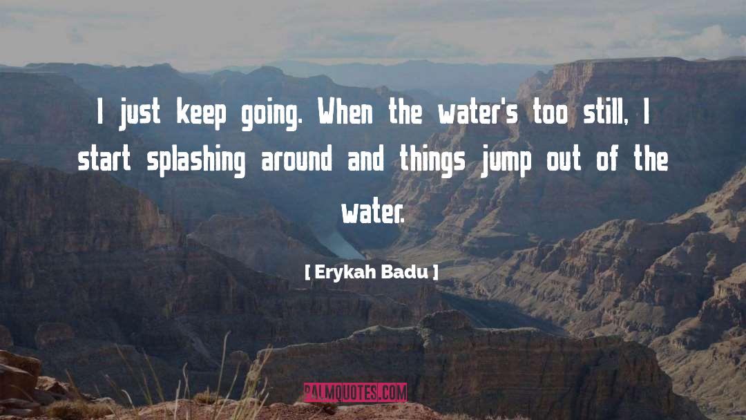 Splashing quotes by Erykah Badu