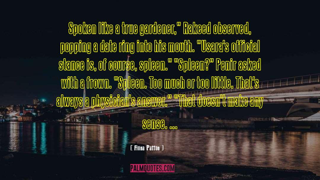 Spleen quotes by Fiona Patton