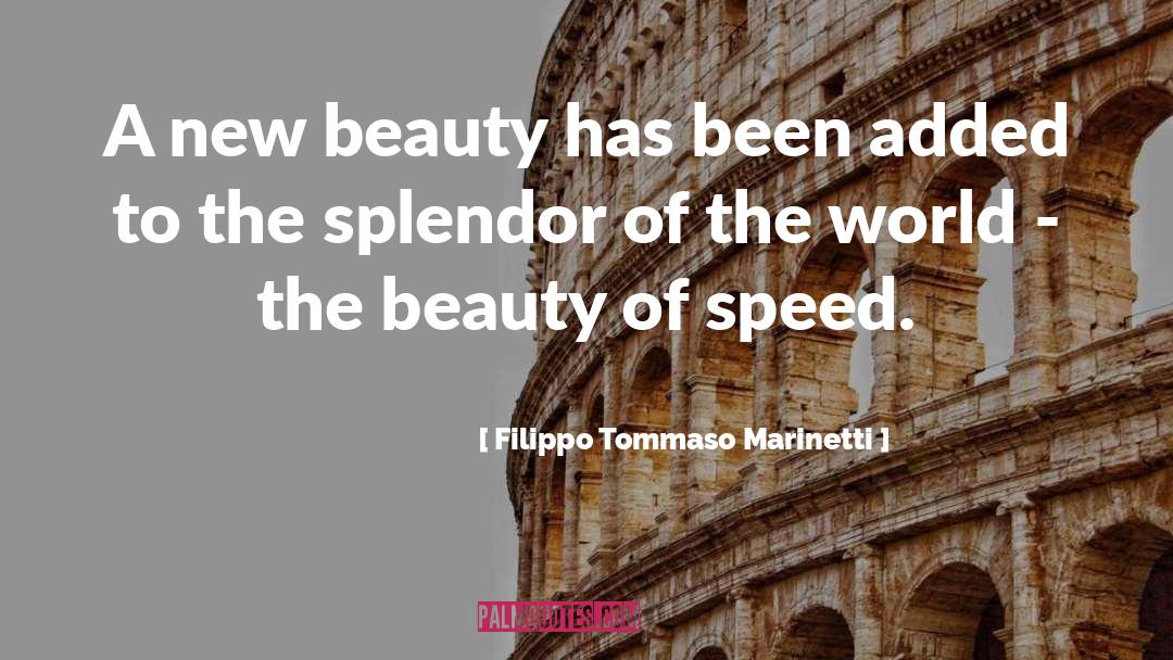 Splendor quotes by Filippo Tommaso Marinetti