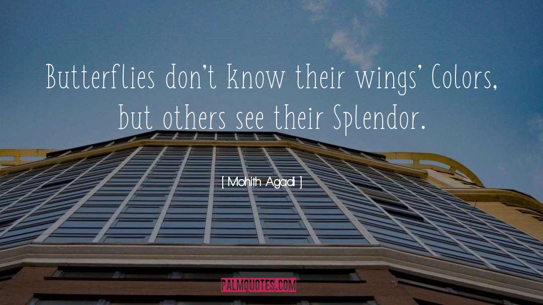 Splendor quotes by Mohith Agadi