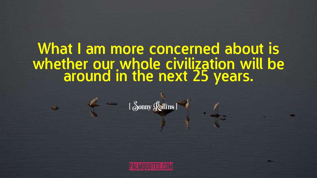 Splinter Civilization quotes by Sonny Rollins