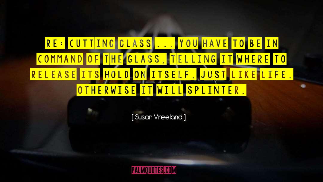 Splinter quotes by Susan Vreeland