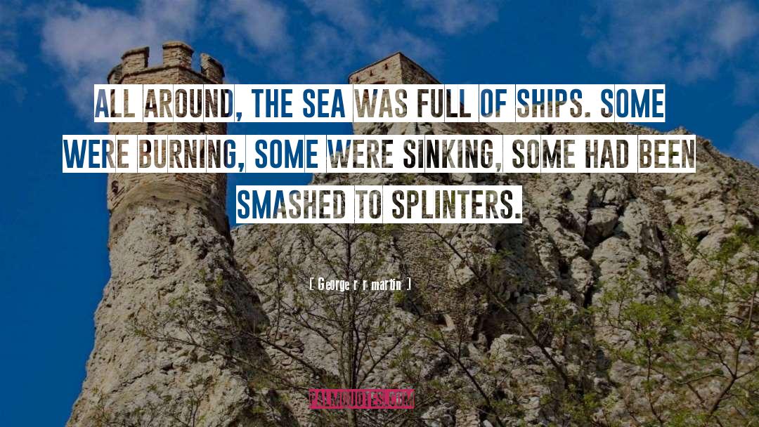 Splinters quotes by George R R Martin