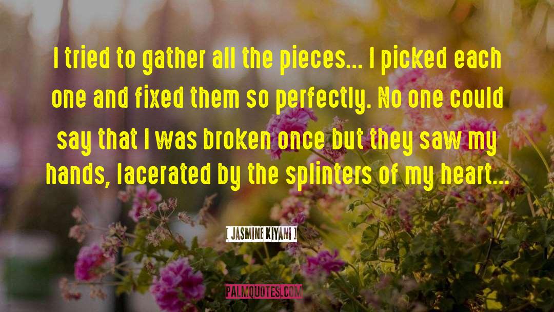 Splinters quotes by Jasmine Kiyani