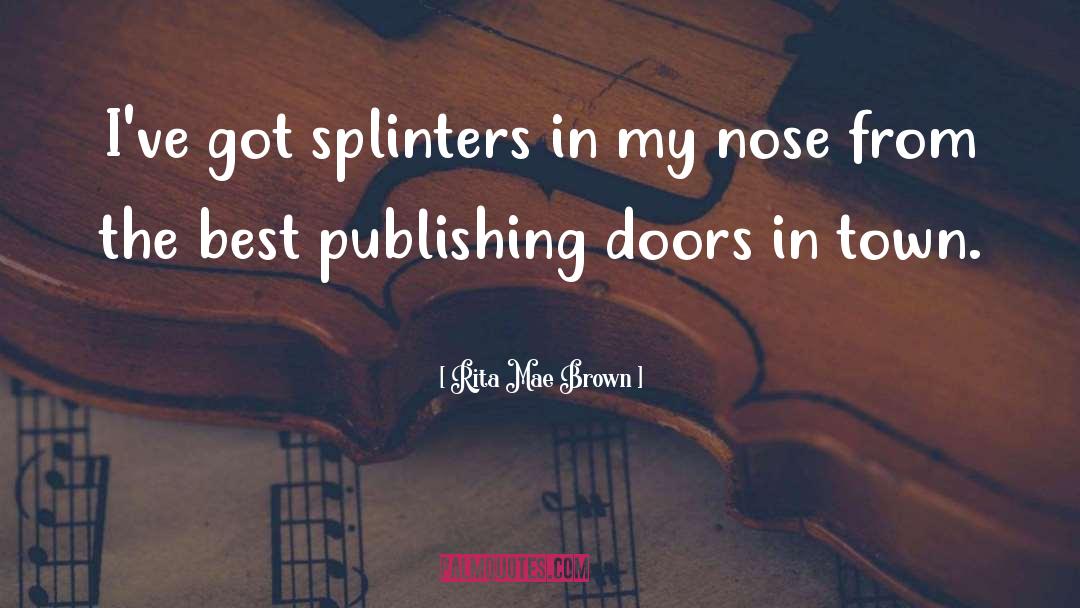 Splinters quotes by Rita Mae Brown