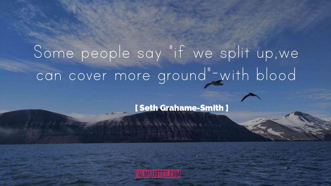 Split Up quotes by Seth Grahame-Smith