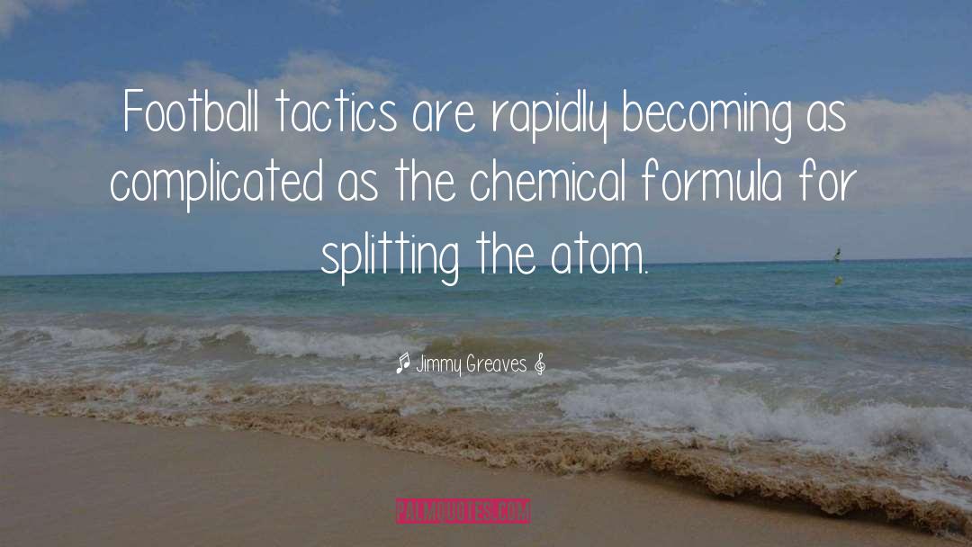 Splitting The Atom quotes by Jimmy Greaves