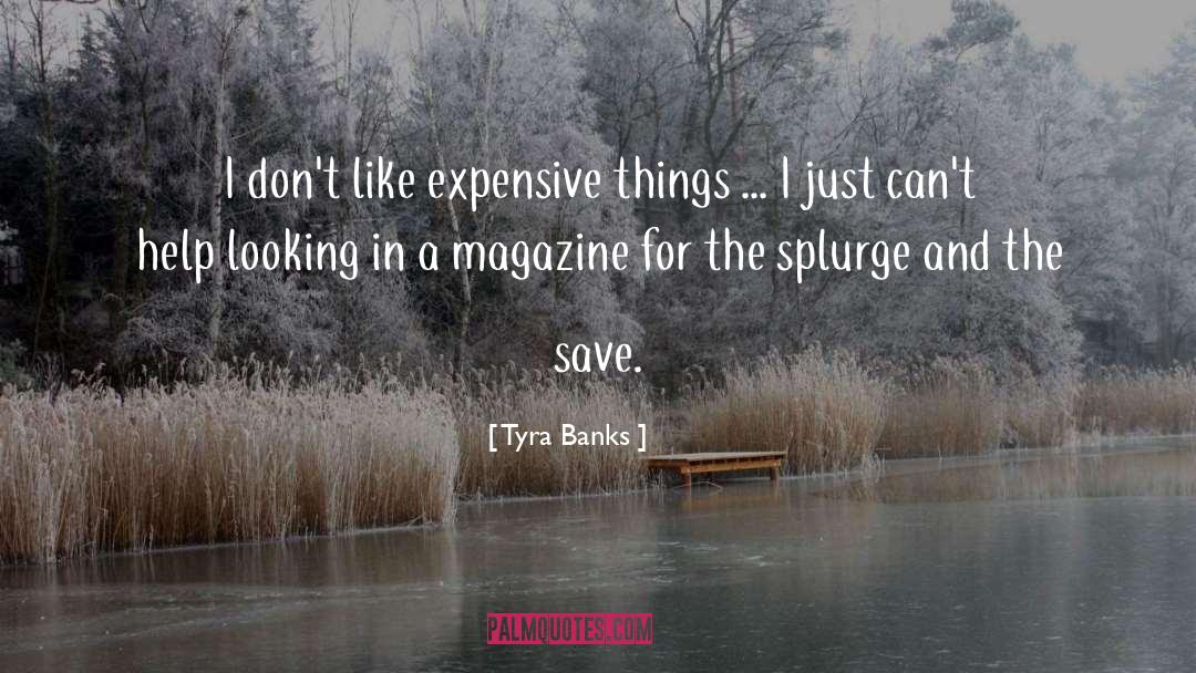 Splurge quotes by Tyra Banks