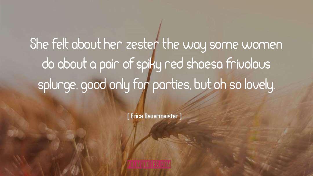 Splurge quotes by Erica Bauermeister