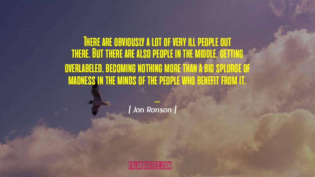 Splurge quotes by Jon Ronson