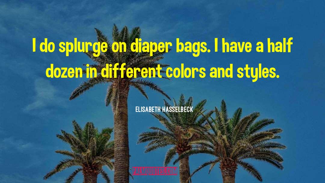 Splurge quotes by Elisabeth Hasselbeck