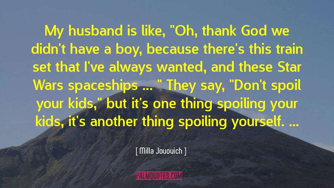 Spoil Your Kids quotes by Milla Jovovich