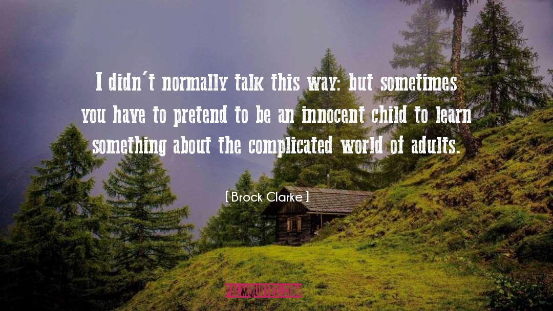 Spoiled Adults quotes by Brock Clarke