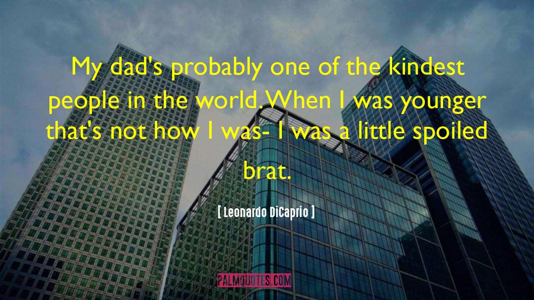 Spoiled Brat quotes by Leonardo DiCaprio